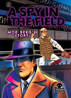 A Spy in the Field: Moe Berg's Story - Leaf, Christina