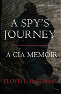 A Spy's Journey: A CIA Memoir