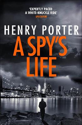 A Spy's Life: A pulse-racing spy thriller of relentless intrigue and mistrust - Porter, Henry