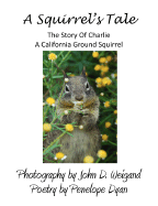 A Squirrel's Tale, the Story of Charlie, a California Ground Squirrel