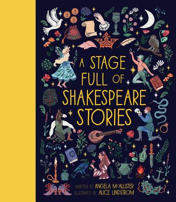 A Stage Full of Shakespeare Stories: 12 Tales from the World's Most Famous Playwright - McAllister, Angela