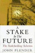 A Stake in the Future: The Stakeholding Solution