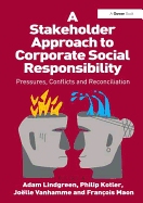 A Stakeholder Approach to Corporate Social Responsibility: Pressures, Conflicts, and Reconciliation