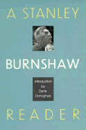 A Stanley Burnshaw Reader - Burnshaw, Stanley, and Donoghue, Denis (Introduction by)