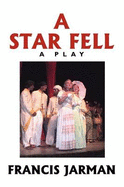 A Star Fell: A Play
