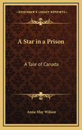 A Star in a Prison: A Tale of Canada