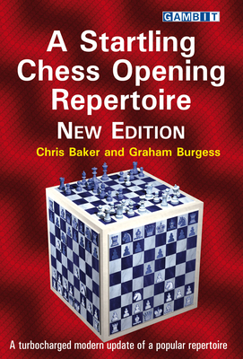 A Startling Chess Opening Repertoire: New Edition - Baker, Chris, and Burgess, Graham