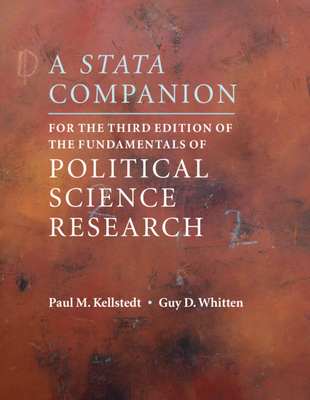 A Stata Companion for the Third Edition of the Fundamentals of Political Science Research - Kellstedt, Paul M, and Whitten, Guy D