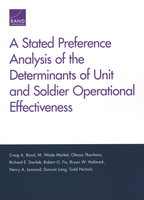 A Stated Preference Analysis of the Determinants of Unit and Soldier Operational Effectiveness - Bond, Craig A, and Markel, M Wade, and Tkacheva, Olesya