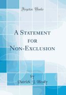 A Statement for Non-Exclusion (Classic Reprint)