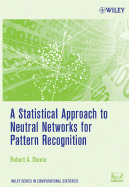 A Statistical Approach to Neural Networks for Pattern Recognition - Dunne, Robert A