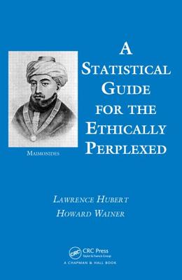 A Statistical Guide for the Ethically Perplexed - Hubert, Lawrence, and Wainer, Howard