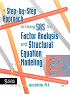 A Step-By-Step Approach to Using SAS for Factor Analysis and Structural Equation Modeling