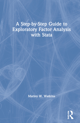 A Step-by-Step Guide to Exploratory Factor Analysis with Stata - Watkins, Marley W