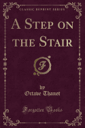 A Step on the Stair (Classic Reprint)