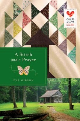 A Stitch and a Prayer: Quilts of Love Series - Gibson, Eva