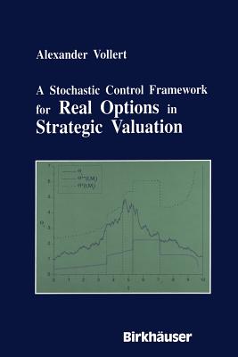 A Stochastic Control Framework for Real Options in Strategic Evaluation - Vollert, Alexander