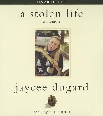 A Stolen Life: A Memoir - Dugard, Jaycee (Read by)
