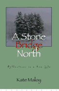 A Stone Bridge North: Reflections in a New Life
