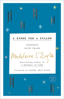 A Stone for a Pillow: Journeys with Jacob - L'Engle, Madeleine, and Evans, Rachel Held (Foreword by), and Lackey, Lindsay (Contributions by)