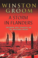A Storm in Flanders: Triumph and Tragedy on the Western Front