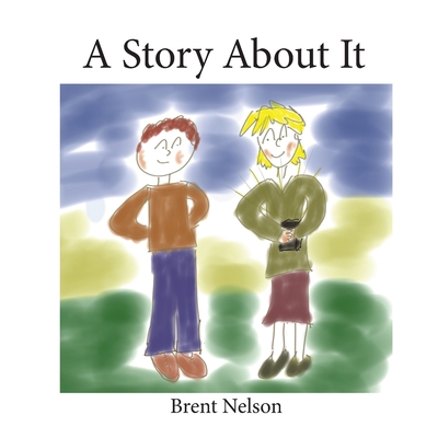 A Story About It - Nelson, Brent