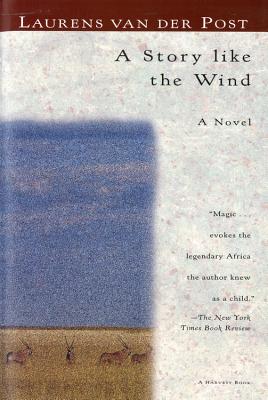 A Story Like the Wind - Van Der Post, Laurens