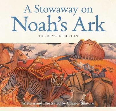 A Stowaway on Noah's Ark: The Classic Edition - Santore, Charles