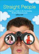 A Straight People: A Spotter's Guide to the Fascinating World of Heterosexuals