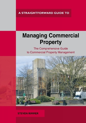 A Straightforward Guide to Managing Commercial Property: Revised Edition - Rimmer, Steven