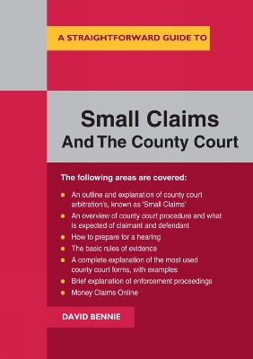 A Straightforward Guide To Small Claims And The County Court: A Complete Guide to Making a Claim in the County Court - Bennie, David