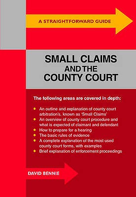 A Straightforward Guide To Small Claims And The County Court: Revised Edition - Bennie, David