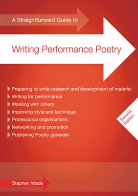A Straightforward Guide To Writing Performance Poetry - Wade, Stephen