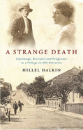 A Strange Death: Espionage, Betrayal and Vengeance in a Village in Old Palestine and Israel