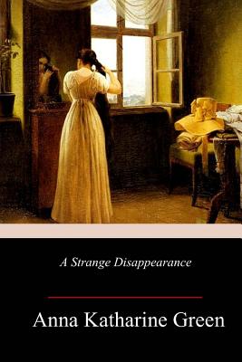 A Strange Disappearance - Green, Anna Katharine