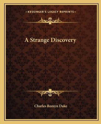 A Strange Discovery - Dake, Charles Romyn