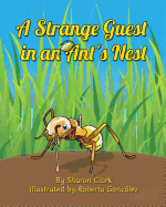 A Strange Guest in an Ant's Nest: A Children's Nature Picture Book, a Fun Ant Story That Kids Will Love