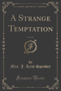 A Strange Temptation, Vol. 1 of 3 (Classic Reprint)