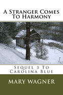 A Stranger Comes to Harmony: Sequel 3 to Carolina Blue