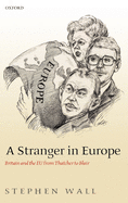 A Stranger in Europe: Britain and the Eu from Thatcher to Blair