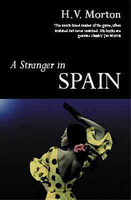 A Stranger in Spain - Morton, H. V.