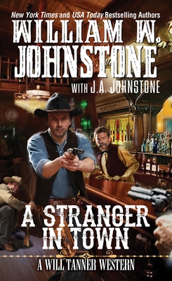 A Stranger in Town - Johnstone, William W., and Johnstone, J.A.