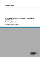 A Strategic Analysis of Colgates toothpaste product line: Marketing Strategy