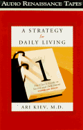 A Strategy for Daily Living: The Classic Guide to Success and Fulfillment - Kiev, Ari, M.D.