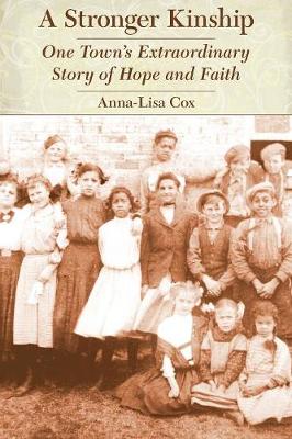 A Stronger Kinship: One Town's Extraordinary Story of Hope and Faith - Cox, Anna-Lisa