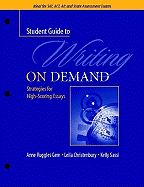 A Student Guide to Writing on Demand: Strategies for High-Scoring Essays