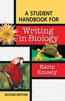 A Student Handbook for Writing in Biology - Knisely, Karen