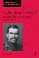 'A Student in Arms': Donald Hankey and Edwardian Society at War