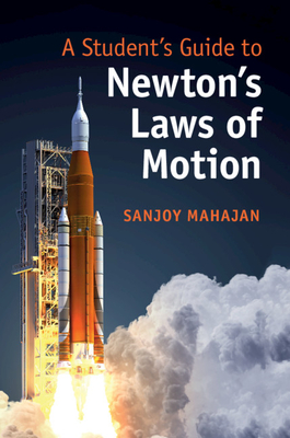 A Student's Guide to Newton's Laws of Motion - Mahajan, Sanjoy