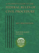 A Student's Guide to the Federal Rules of Civil Procedure: 2017-2018